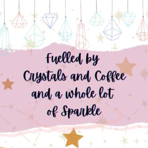 crystals and coffee and sparkles